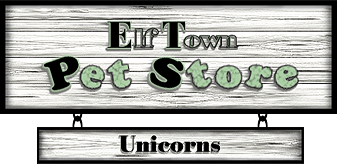 <img:http://elftown.heddate.com/stuff/ElftownPetStore-Banner-Unicorns.png>
