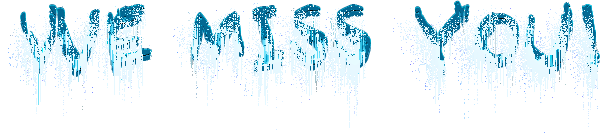 <img:stuff/WE%20MISS%20YOU.png>