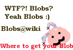 <img:stuff/WTFblobs.gif>