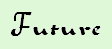 <img:stuff/Week%207,%20Future.jpg>