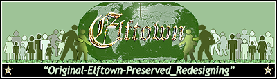 <img:http://elftown.heddate.com/stuff/WikiBanner-OriginalElftownPreserved-Redesigning400x114.png>