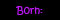 <img:stuff/aj/25313/Born.jpg>
