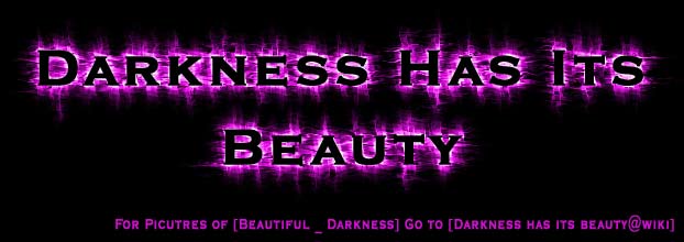 <img:stuff/darknesshasitsbeauty.jpg>
