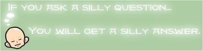 <img:stuff/sillyQsillyA.jpg?y=0&x=400>