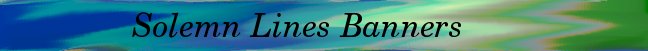 <img:stuff/solemnlinesbanners.jpg>