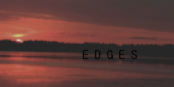 <img:stuff/vignette-edges.png>