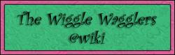 <img:stuff/wigglewagglebanner.jpg>
